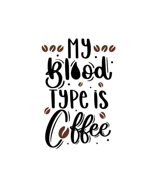 T-Shirt - Blood Type: Coffee