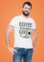 T-Shirt - Always a Good Idea