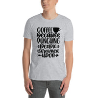 T-Shirt - Because Punching People is Frowned Upon