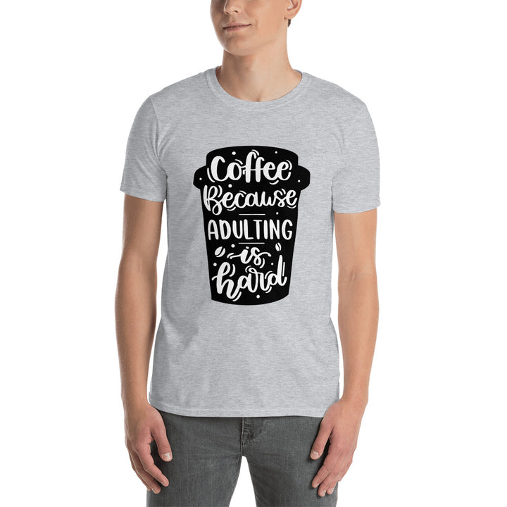 T-Shirt - Because Adulting is Hard